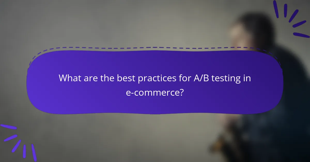 What are the best practices for A/B testing in e-commerce?