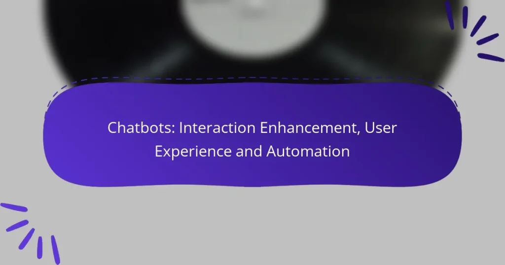 Chatbots: Interaction Enhancement, User Experience and Automation