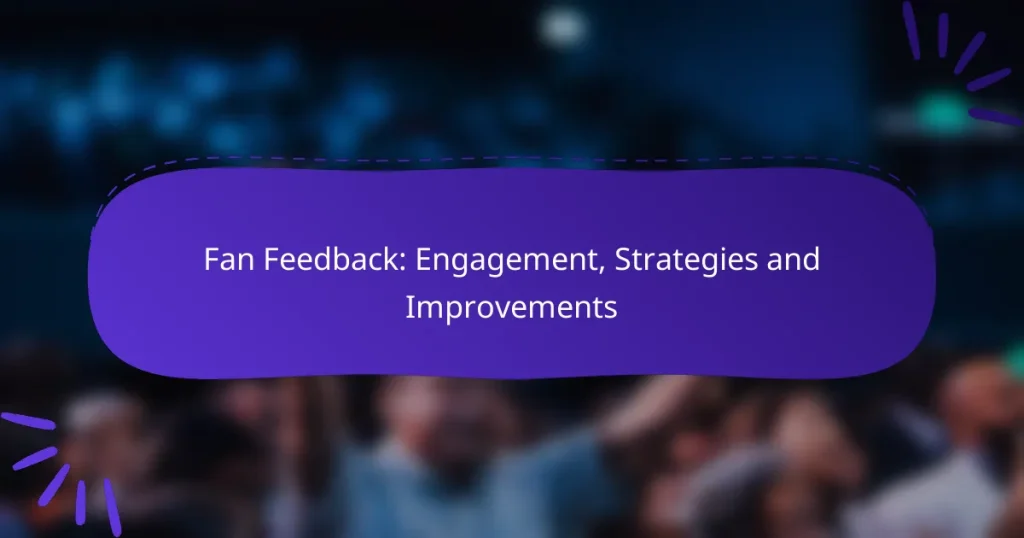 Fan Feedback: Engagement, Strategies and Improvements