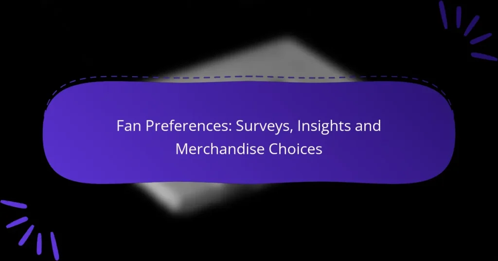 Fan Preferences: Surveys, Insights and Merchandise Choices