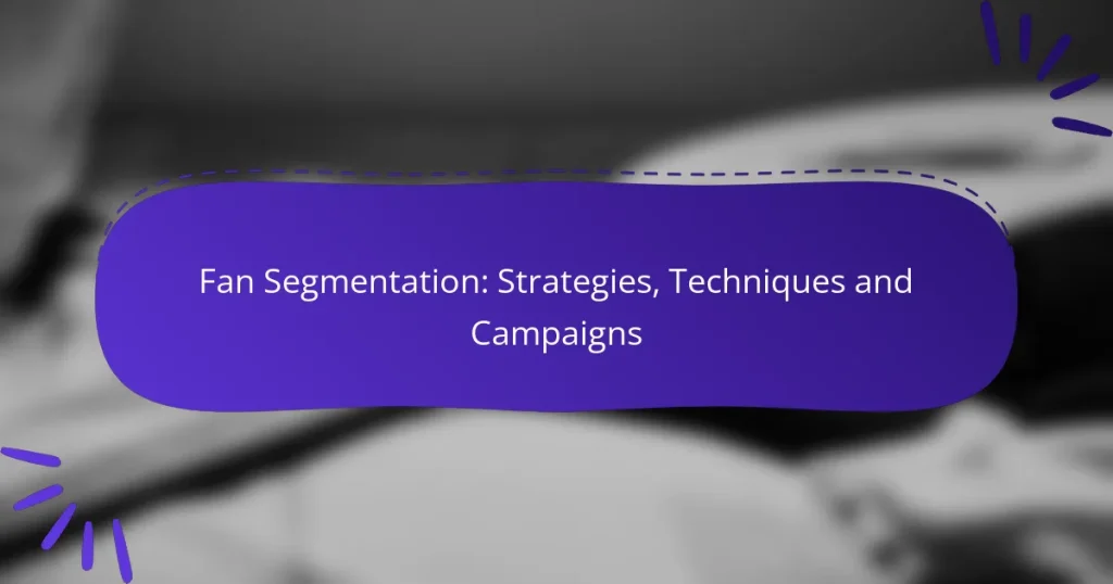 Fan Segmentation: Strategies, Techniques and Campaigns