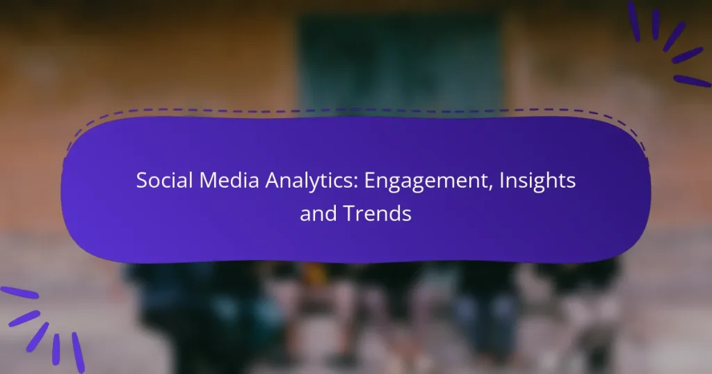 Social Media Analytics: Engagement, Insights and Trends