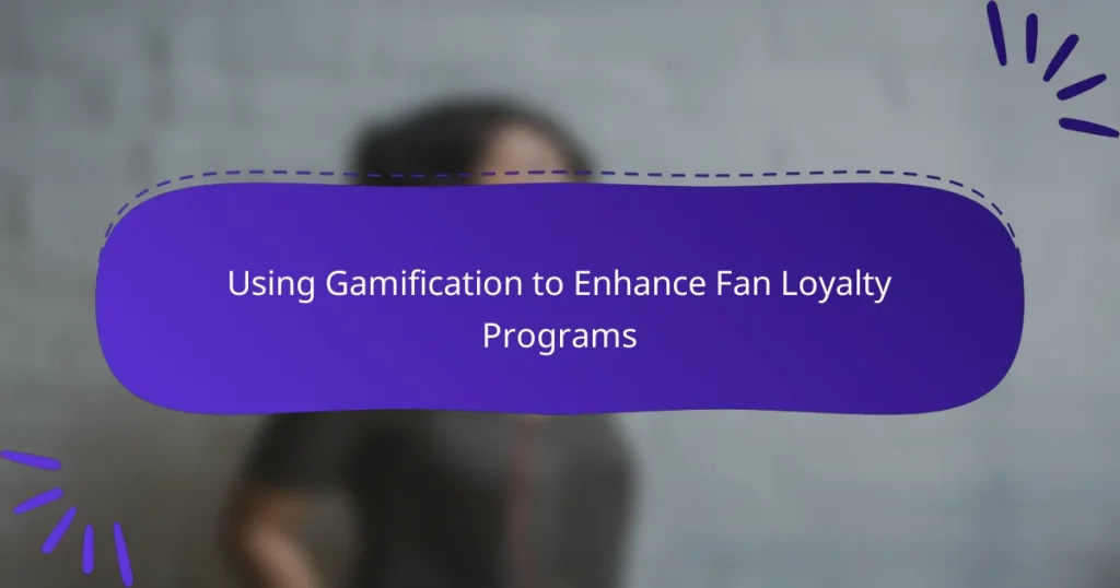 Using Gamification to Enhance Fan Loyalty Programs