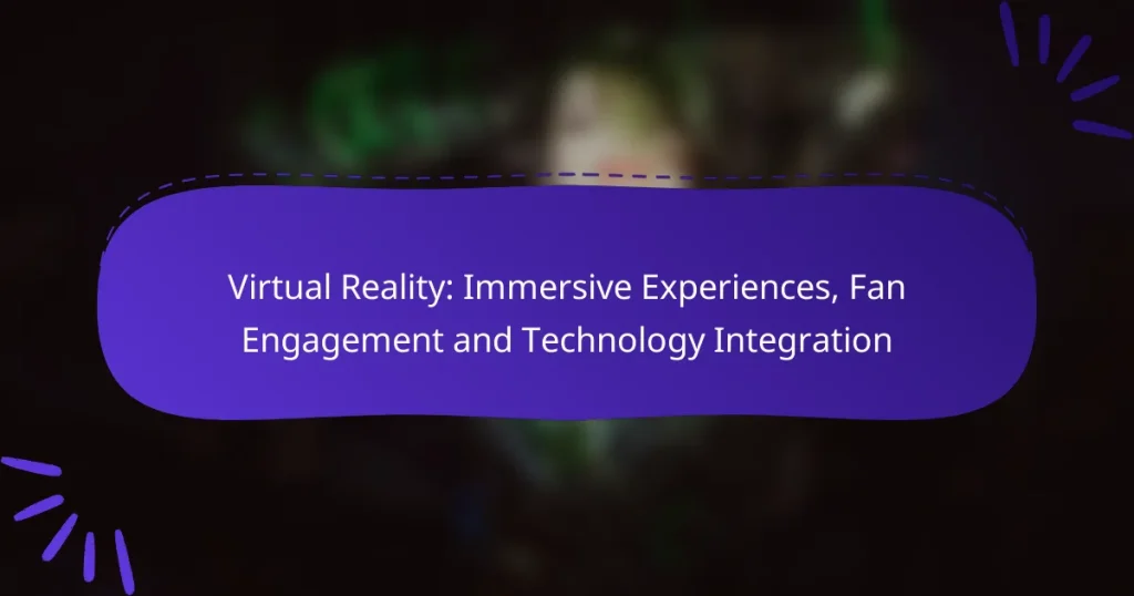 Virtual Reality: Immersive Experiences, Fan Engagement and Technology Integration