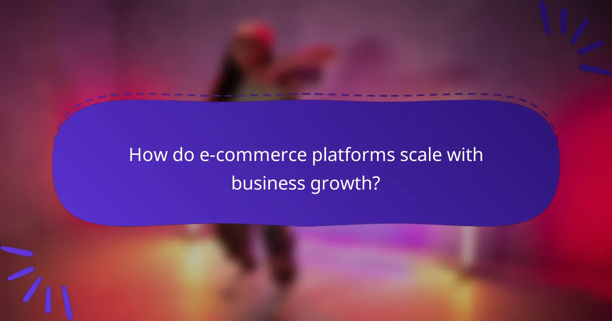 How do e-commerce platforms scale with business growth?