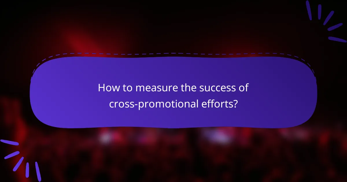 How to measure the success of cross-promotional efforts?