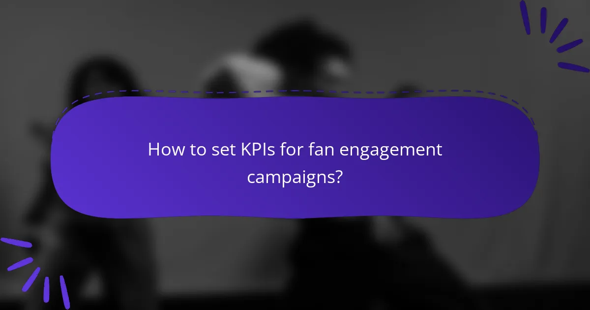 How to set KPIs for fan engagement campaigns?