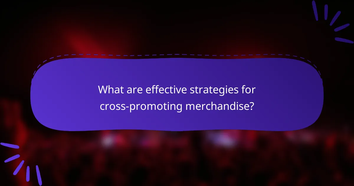 What are effective strategies for cross-promoting merchandise?