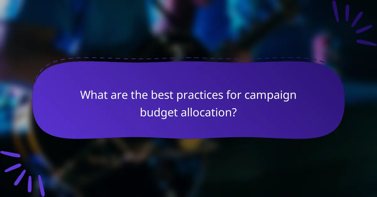 What are the best practices for campaign budget allocation?