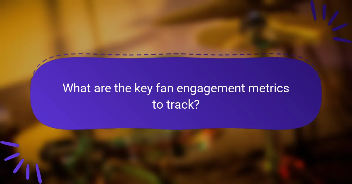 What are the key fan engagement metrics to track?