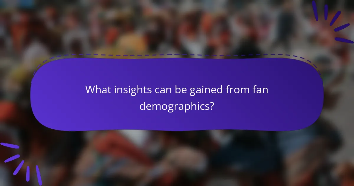 What insights can be gained from fan demographics?
