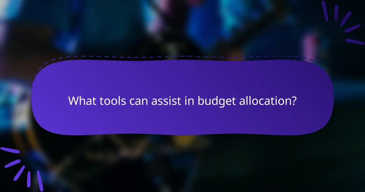 What tools can assist in budget allocation?