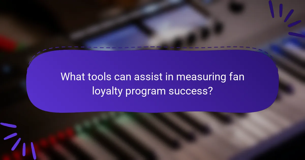 What tools can assist in measuring fan loyalty program success?